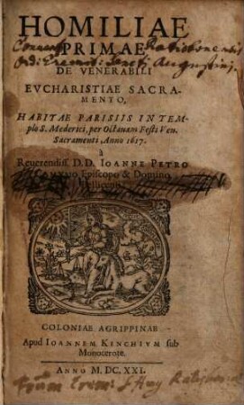 Homiliae Primae De Venerabili Eucharistiae Sacramento : Habitae Parisiis In Templo S. Mederici ... 1617