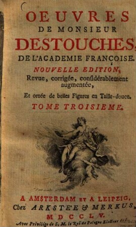 Oeuvres de Monsieur Destouches, Tome Troisieme