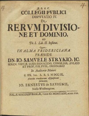 Collegii Pvblici Dispvtatio IV. De Rervm Divisione Et Dominio, Ad Tit. I. Lib. II. Institut.
