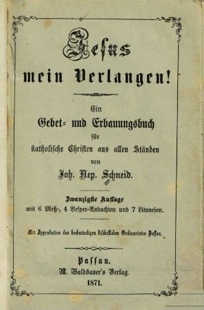 Jesus mein Verlangen! : ein Gebet- und Erbauungsbuch für katholische Christen aus allen Ständen
