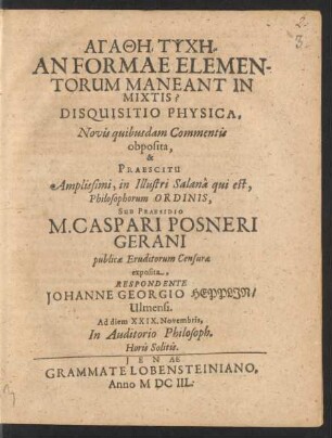 An Formae Elementorum Maneant In Mixtis? : Disquisitio Physica, Novis quibusdam Commentis obposita