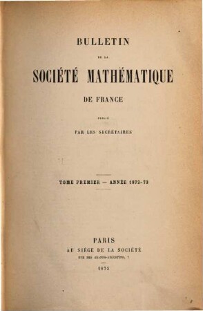 Bulletin de la Société Mathématique de France. 1. 1872/73. - 1873