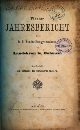 Jahresbericht des K.K. Staats-Obergymnasiums zu Landskron in Böhmen : veröffentlicht am Schlusse des Schuljahres .... 4. 1875/76