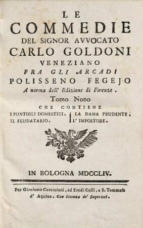 Le commedie del signor avvocato Carlo Goldoni Veneziano fra gli Arcadi Polisseno Fegejo, 9. Che contiene i puntigli domestici. Il Feudatario. La dama prudente. L'impostore