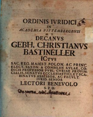 Ordinis iuridici in academia Vittembergensi h. t. decanus Gebh. Christianus Bastineller ... lectori benevolo S. P. D. : [Programma de poena vivisepulturae]