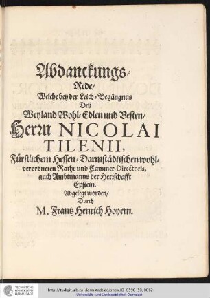 Abdanckungs-Rede/ Welche bey der Leich-Begängnus Deß Weyland Wohl-Edlen und Vesten/ Herrn NICOLAI TILENII, ...