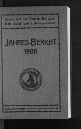 1908: Jahresbericht // Gesellschaft der Freunde des Vaterländischen Schul- und Erziehungswesens