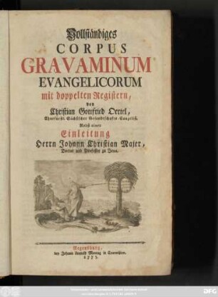 Vollständiges Corpus Gravaminum Evangelicorum : mit doppelten Registern