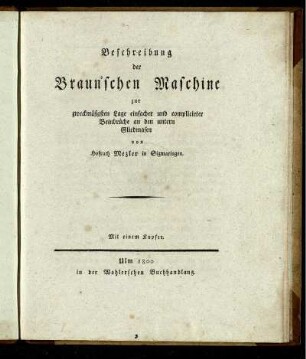 Beschreibung der Braun'schen Maschine zur zweckmäsigsten Lage einfacher und complicirter Beinbrüche an den untern Gliedmasen : Mit einem Kupfer