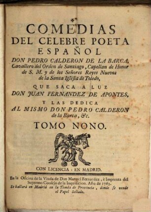 Comedias Del Celebre Poeta Español Don Pedro Calderon De La Barca, Cavallero del Orden de Santiago, Capellan de Honor de S. M. y de los Señores Reyes Nuevos de la Santa Iglesia de Toledo, 9