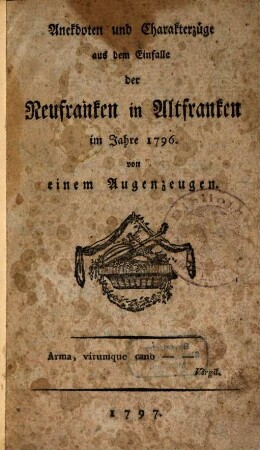 Anekdoten und Charakterzüge aus dem Einfalle der Neufranken in Altfranken im Jahre 1796
