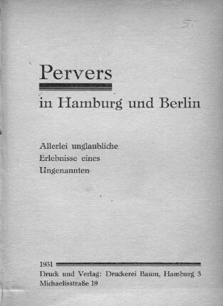Pervers in Hamburg und Berlin : allerlei unglaubliche Erlebnisse eines Ungenannten
