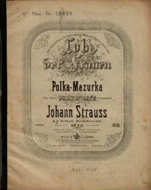Lob der Frauen : Polka-Mazurka ; für d. Pianoforte ; op. 315
