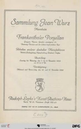 Nr. 1927: Katalog / Rudolph Lepke's Kunst-Auctions-Haus, Berlin: Sammlung Jean Wurz, Mannheim : Frankenthaler Porzellan ..., Arbeiten anderer deutscher Manufakturen ... ; Versteigerung: 10. und 11. Dezember 1924