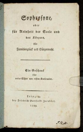 Sophrosyne, oder die Reinheit der Seele und des Körpers, für Familienglück und Bürgerwohl : Ein Geschenk für meine Söhne von reifem Knabenalter