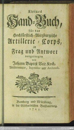 Kleines Hand-Buch, für das Hochfürstlich-Wirzburgische Artillerie-Corps, in Frag und Antwort vorgetragen