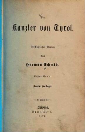 Herman Schmid's gesammelte Schriften. 10, Der Kanzler von Tirol ; Bd. 1