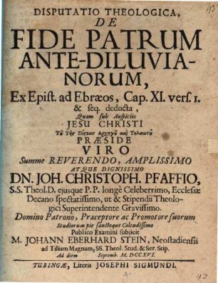 Disputatio theologica, De fide patrum ante-diluvianorum, ex epist. ad Ebraeos, cap. XI. vers. 1. & seq. deducta