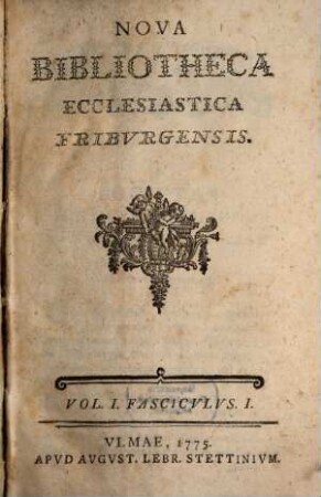 Nova bibliotheca ecclesiastica Friburgensis. 1. 1775