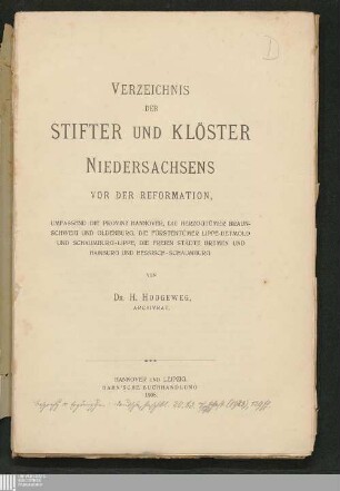Verzeichnis der Stifter und Klöster Niedersachsens vor der Reformation, umfassend die Provinz Hannover, die Herzogtümer Braunschweig und Oldenburg, die Fürstentümer Lippe-Detmold und Schaumburg-Lippe, die Freien Städte Bremen und Hamburg und Hessisch-Schaumburg