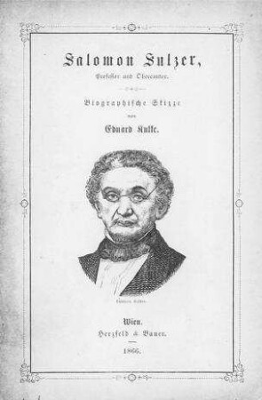 Salomon Sulzer, Professor und Obercantor : biographische Skizze / von Eduard Kulke