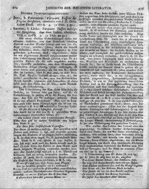 [Sammelrezension:] 1) Jena, b. Frommann: Torquato Tasso's befreites Jerusalem, übersetzt von J. D. Gries. Erster Theil. 167 S. 4. --- Leipzig, b. Linke: Torquato Tasso's befreytes Jerusalem. Aus dem Italiän. übersetzt. VIII. u. 606 S. 8.