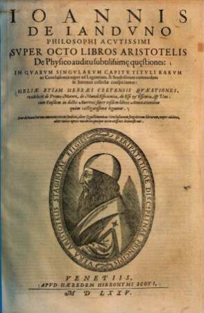 Super octo libros Aristotelis de physico auditu subtilissimae quaestiones ... : In Qvarvm Singvlarvm Capite Titvli earvm ac conclusiones nuper ad Legentium, & Studiosorum commodum in Summas collectae conspiciuntur ; Heliae etiam Hebraei Cretensis Qvaestiones ...