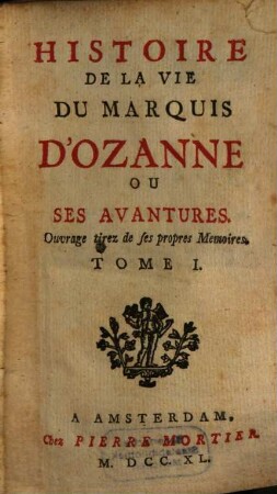 Histoire De La Vie Du Marquis D'Ozanne Ou Ses Avantures : Ouvrage tirez de ses propres Memoires. 1