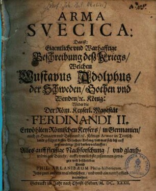Arma Suecica : d. i. - Beschreibung deß Krieges, welchen Gustavus Adolphus - wider Ferdinandi II - Armen in Teutschlandt geführet .... 1.