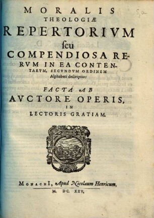Moralis Theologiæ Repertorivm seu Compendiosa Rervm In Ea Contentarvm, Secvndvm Ordinem Alphabeti descriptio
