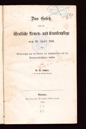 Das Gesetz über die öffentliche Armen- und Krankenpflege vom 29. April 1869, mit Erläuterungen aus den Motiven des Gesetzentwurfes und den Kammerverhandlungen