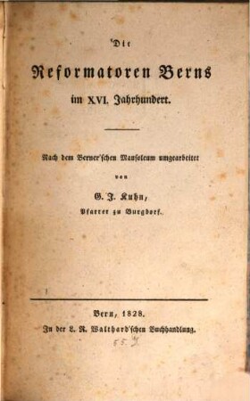 Die Reformatoren Berns im XVI. Jahrhundert