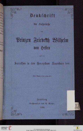 Denkschrift, die Ansprüche des Prinzen Friedrich Wilhelm von Hessen auf die Succession in dem Herzogthum Lauenburg betr. : (als Manuscript gedruckt)