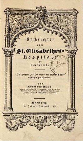 Nachrichten vom St.-Elisabethen-Hospitale zu Schesslitz : ein Beitrag zur Geschichte des frommen und wohlthätigen Bamberg