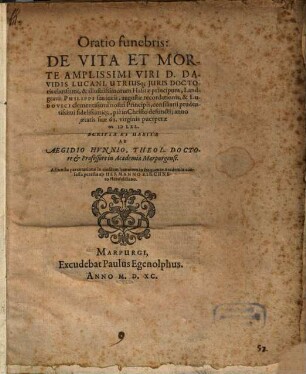 Oratio funebris de vita et morte amplissimi viri Dav. Lucani, utriusque Doctoris ...