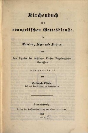 Kirchenbuch zum evangelischen Gottesdienste, in Gebeten, Lehre und Liedern, nach den Agenden der christl. Kirche Augsburgischen Confession