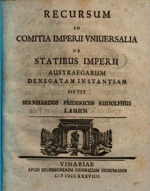Recursum ad comitia Imperii universalia ob statibus Imperii austraegarum denegatam instantiam