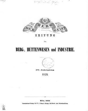 Der Berggeist : Zeitung für Berg-, Hüttenwesen u. Industrie, 1859 = Jg. 4