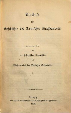 Archiv für Geschichte des deutschen Buchhandels, 1. 1878