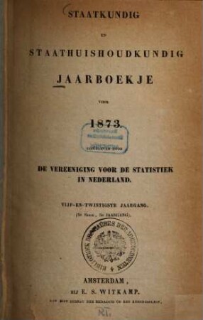 Staatkundig en staathuishoudkundig jaarboekje. 25, 25 = Ser. 5. 1873