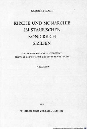 Kirche und Monarchie im staufischen Königreich Sizilien, 1,3. Prosopographische Grundlegung: Bistümer und Bischöfe des Königreichs 1194 - 1266 ; 3. Sizilien