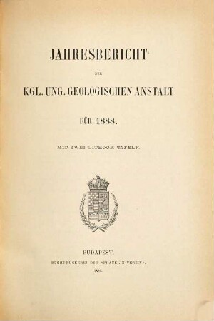 Jahresbericht der Königlich Ungarischen Geologischen Anstalt. 1888