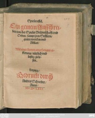 Spielteuffel.|| Ein gemein Ausschrei=||ben von der Spieler Brüderschafft vnd || Orden/ sampt jren Stifftern/|| guten wercken vnd || Ablas/|| Mit einer kurtzen angehengter er=||klerung/ nützlich vnd || lustig zu le=||sen.||