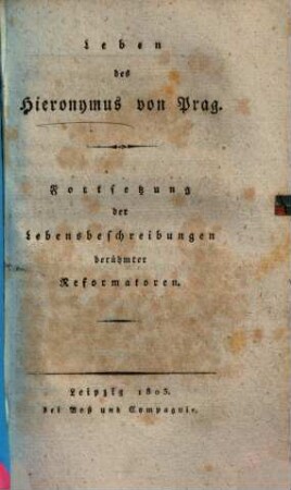 Leben des Hieronymus von Prag : Fortsetzung der Lebensbeschreibungen berühmter Reformatoren