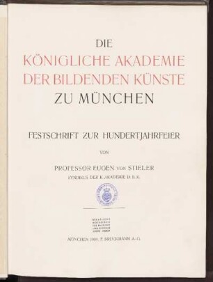 Teil 1: Die Königliche Akademie der Bildenden Künste zu München : Festschrift zur Hundertjahrfeier