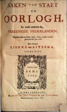 Saken van Staet en Oorlogh In, ende omtrent de Vereenigde Nederlanden, 5. Beginnende met het Jaer 1664, ende eyndigende met het Jaer 1666