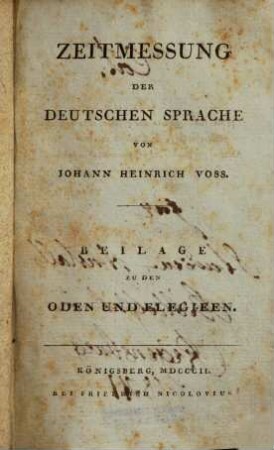 Zeitmessung der deutschen Sprache : Beilage zu den Oden und Elegieen