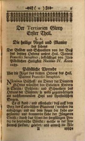 Der Tertiarien Glory, das ist, Ein Begriff vieler anderer die Tertiaren Betreffender Büchern : In welches ersten Theil Die H. Regel des dritten Ordens S. Francisci Seraphici der Büssenden, die darüber von Innocentio XI. und XII. Römis. Päbsten bestättigte Statuta, und Satzungen ... begriffen. In dem anderen Theil Werden herfürgebracht zwölff Glory des dritten Ordens S. Francisci, ein ewiger Tertiarien-Calender, alle H. Abläß der Tertiarien ... . In dem dritten Theil Werden enthalten die Weiß der Tertiarien Tag-Zeiten zu betten, geistliche Ermahnungen, Betrachtungen, und Ubungen auf alle Tag der Wochen für die Tertiarien ...