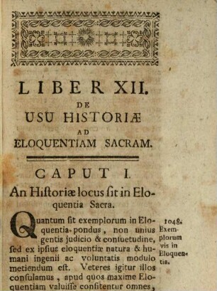 Subsidia Eloquentiae Sacrae : In Quibus Sylvulae Concionum In Annos VIII, Ars Conceptuum, DCC Exempla Figurarum, Apparatus Historiarum Pro Catechesi, Bibliotheca Concionatoris, Aliaque Plura Exhibentur, 12. De Usu Historiae Ad Eloquentiam Sacram