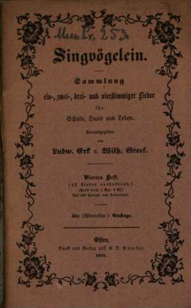 Singvögelein : Sammlung ein-, zwei-, drei- und vierstimmiger Lieder für Schule, Haus und Leben. 4. 5. Stereotyp-Aufl. - 1854. - 24 S.